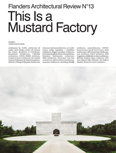 Flanders Architectural Review N°13. This Is a Mustard Factory