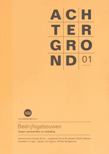 Achtergrond 01 - Bedrijfsgebouwen. Tussen voorschriften en verleiding