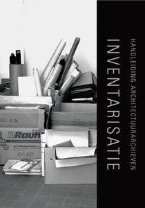 Handleiding architectuurarchieven: inventarisatie