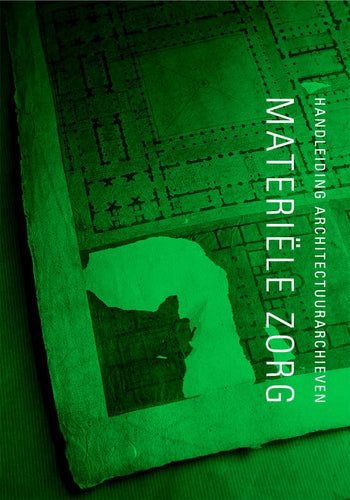 Handleiding architectuurarchieven: materiële zorg